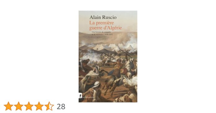 La première guerre d’Algérie. Une histoire de conquête et de résistance 1830-1852