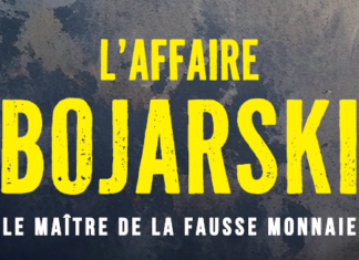 « L’Affaire Bojarski, le maître de la fausse monnaie », de Guillaume Soa L'affaire Bojarski
