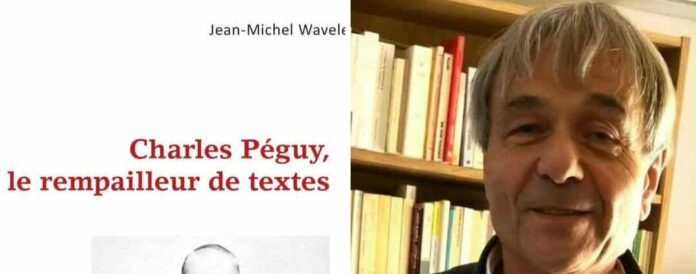 Jean-Michel Wavelet, Charles Péguy, le rempailleur de textes