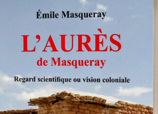L’Aurès de Masqueray : revisiter l’histoire sous le prisme colonial Emile Masqueray sur les Aurès
