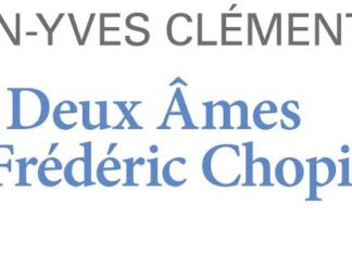 « Les deux âmes de Frédéric Chopin » de Jean-Yves Clément : dualité d’une âme entre exil et création « Les deux âmes de Frédéric Chopin » de Jean-Yves Clément